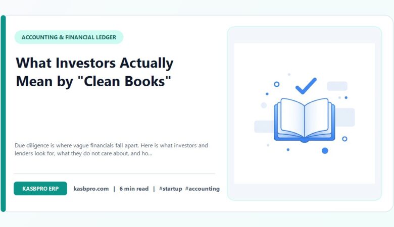 What Investors Actually Mean by “Clean Books”