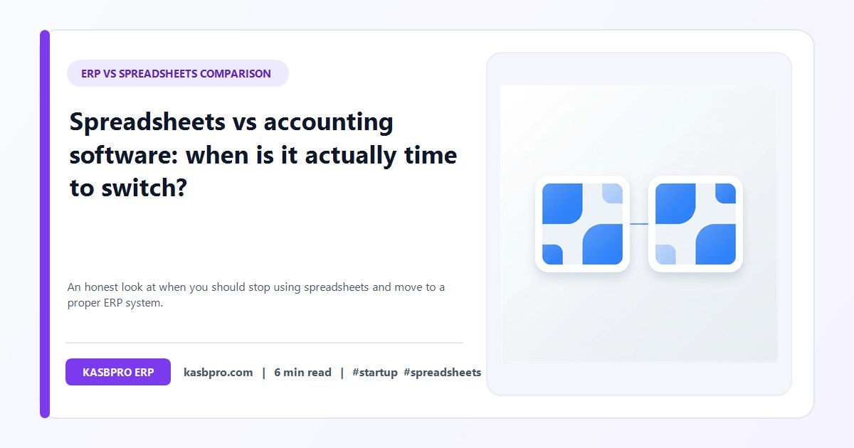 Spreadsheets vs accounting software: when is it actually time to switch? - An honest look at when you should stop using spreadsheets and move to a proper ERP system.