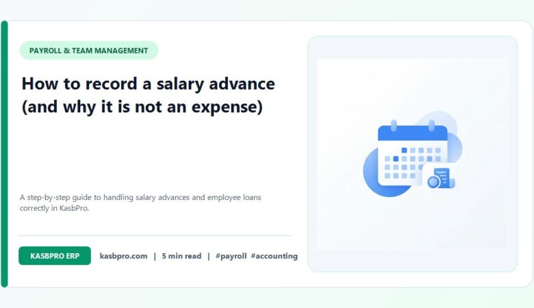 How to record a salary advance (and why it is not an expense)