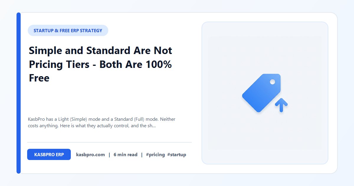 Simple and Standard Are Not Pricing Tiers - Both Are 100% Free - KasbPro has a Light (Simple) mode and a Standard (Full) mode. Neither costs anything. Here is what they actually control, and the short, exact list of what is genuinely paid.