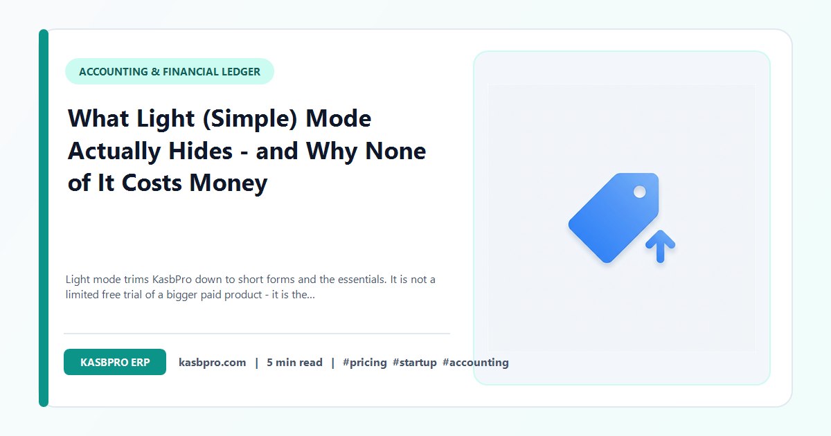 What Light (Simple) Mode Actually Hides - and Why None of It Costs Money - Light mode trims KasbPro down to short forms and the essentials. It is not a limited free trial of a bigger paid product - it is the same free plan, just quieter. Here is exactly what changes.