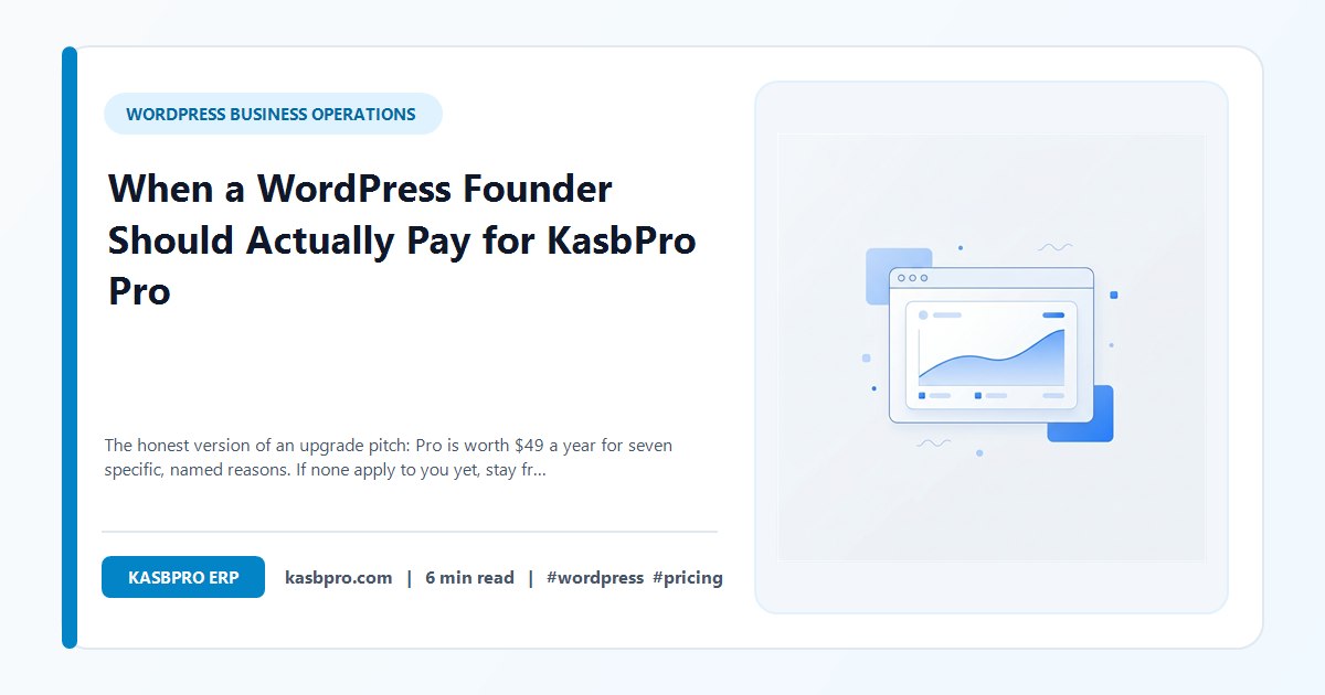 When a WordPress Founder Should Actually Pay for KasbPro Pro - The honest version of an upgrade pitch: Pro is worth $49 a year for seven specific, named reasons. If none apply to you yet, stay free - here is exactly how to tell.