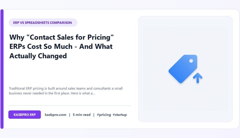 Why “Contact Sales for Pricing” ERPs Cost So Much – And What Actually Changed