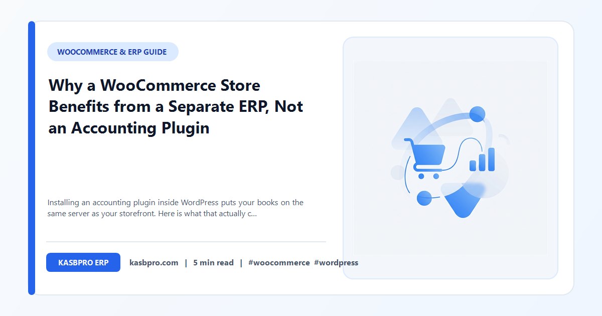 Why a WooCommerce Store Benefits from a Separate ERP, Not an Accounting Plugin - Installing an accounting plugin inside WordPress puts your books on the same server as your storefront. Here is what that actually costs you, and what a separate, connected ERP changes.