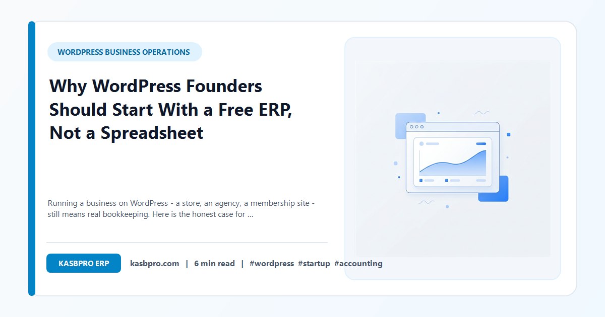 Why WordPress Founders Should Start With a Free ERP, Not a Spreadsheet - Running a business on WordPress - a store, an agency, a membership site - still means real bookkeeping. Here is the honest case for starting on a free ERP from day one.