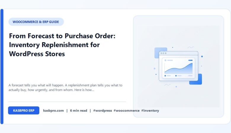 From Forecast to Purchase Order: Inventory Replenishment for WordPress Stores