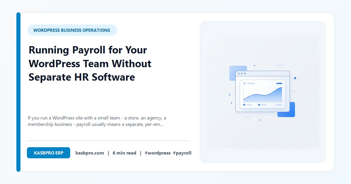 Running Payroll for Your WordPress Team Without Separate HR Software - If you run a WordPress site with a small team - a store, an agency, a membership business - payroll usually means a separate, per-employee HR tool. Here is what actually needs automating, and what still needs a human.
